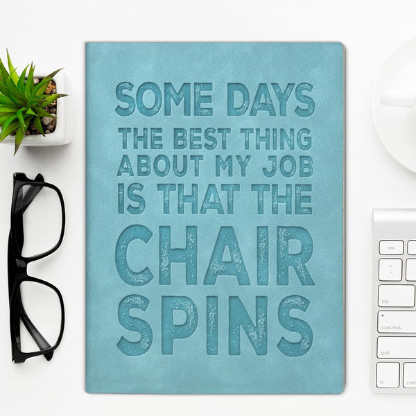 Some Days the Best Thing About My Job Is That the Chair Spins – A5 Soft-Touch Faux Leather Notebook