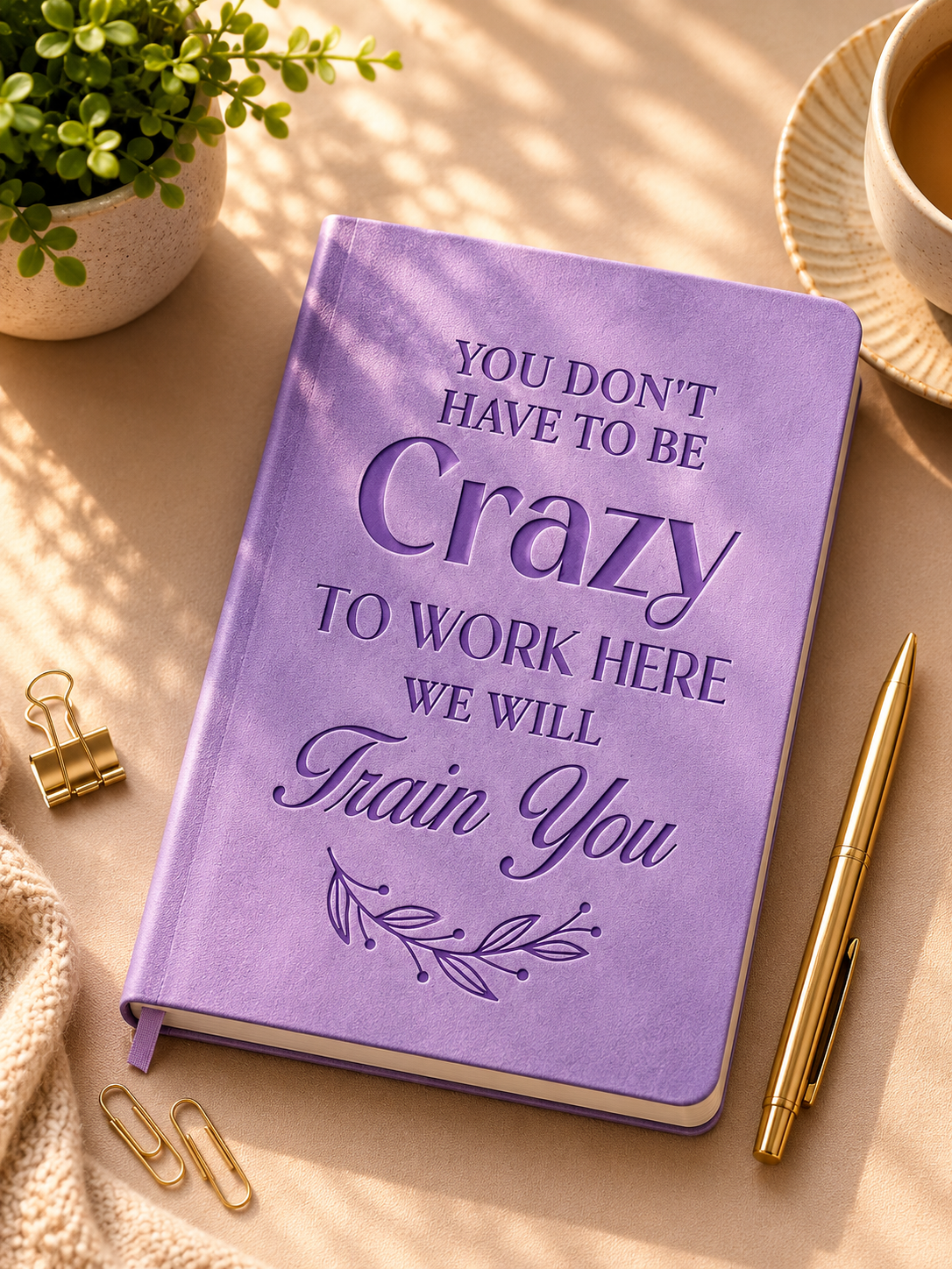 Don’t Have To Be Crazy To Work Here – A5 Office Notebook