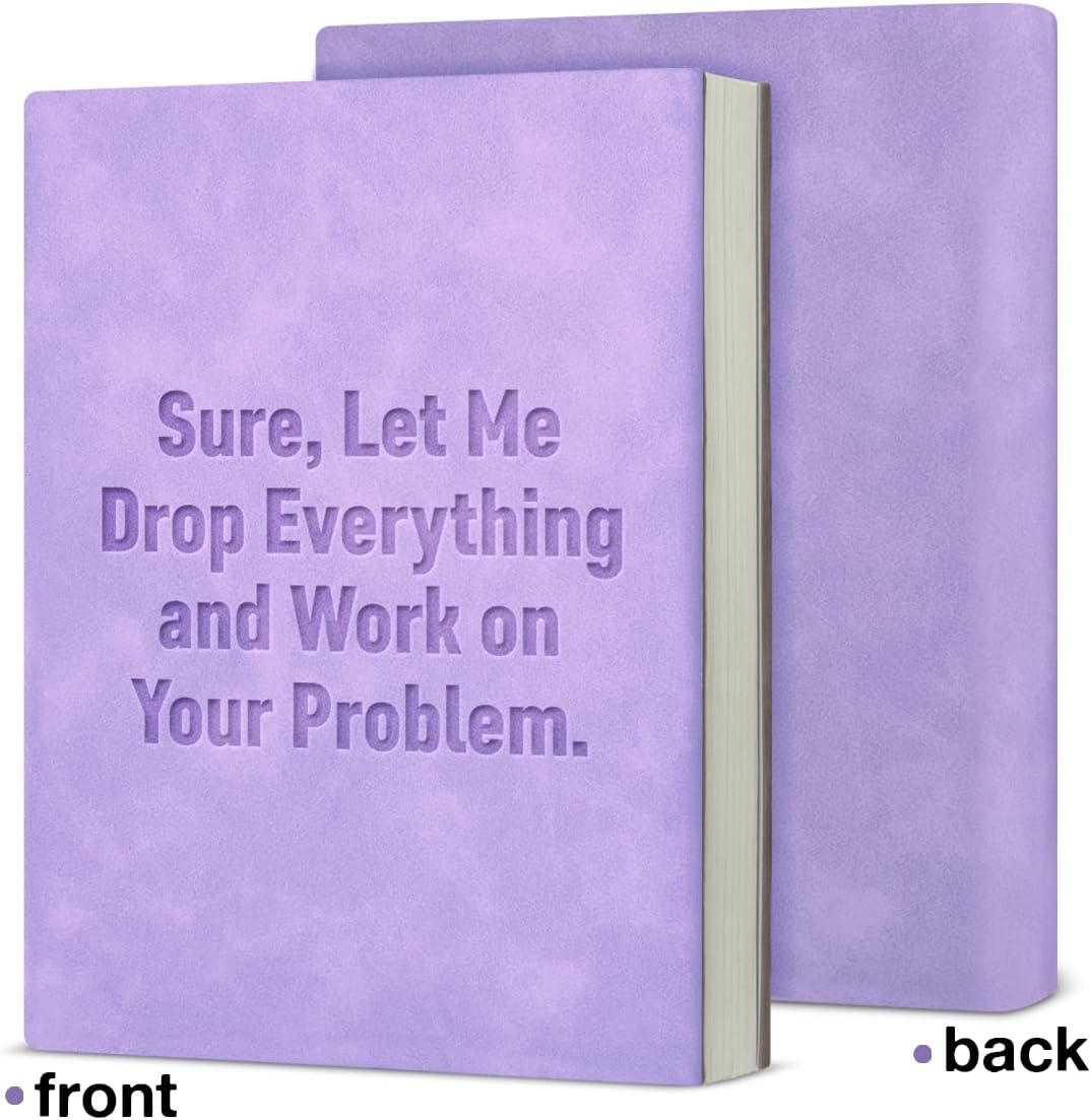 Sure, Let Me Drop Everything and Work on Your Problem – A5 Soft-Touch Faux Leather Notebook