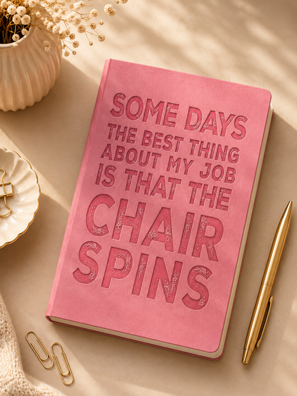 Some Days the Best Thing About My Job Is That the Chair Spins – A5 Soft-Touch Faux Leather Notebook