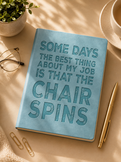 Some Days the Best Thing About My Job Is That the Chair Spins – A5 Soft-Touch Faux Leather Notebook